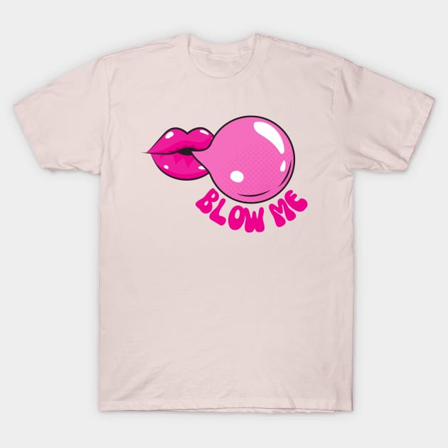 Blow Me T-Shirt by VoidDesigns